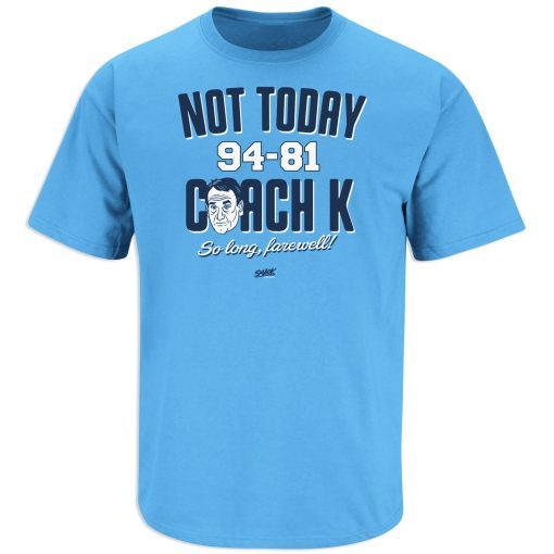 Not Today Coach K for North Carolina Basketball Fans T-Shirt