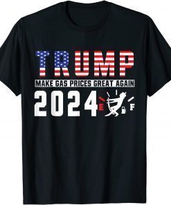 Pro Trump Supporter Make Gas Prices Great Again Trump 2024 T-Shirt