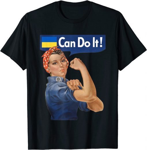 Rosie Stand With Ukraine Can Do It The Riveter Tee Shirts