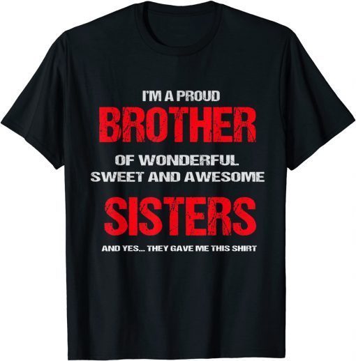 I'm A Proud Brother Of Wonderful Sweet Awesome Sisters T-Shirt