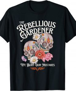 Rebellious Gardener Skull Cute Design for Gardening Lovers Tee Shirts