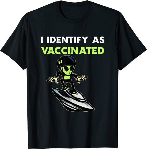 I Identify As Vaccinated Funny Alien Area 51 Lovers Shirt