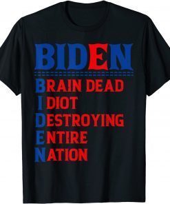 Anti president Joe Biden idiot sarcasm democratic republican T-Shirt