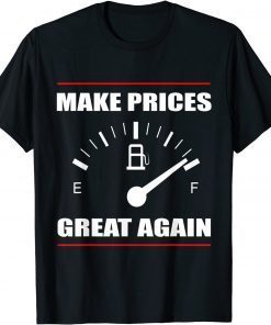 Pro Trump Supporter Make Gas Prices Great Again Gift T-Shirt