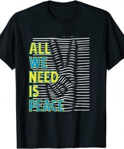 All We Need Is Peace I Stand With Ukraine Support Ukraine T-Shirt