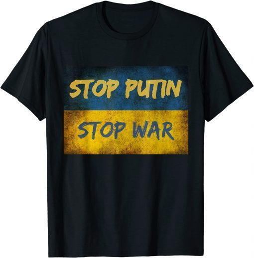 Stop Putin Stop War I Stand With Ukraine Ukrainian Flag T-Shirt