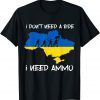 2022 I don't need a ride, I need ammo Tee Shirts