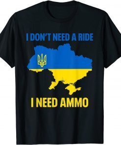 I Don't Need A Ride I Need Ammo Support Ukraine Classic T-Shirt