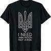 I Need Ammunition, Not A Ride Ukraine Tee Shirts