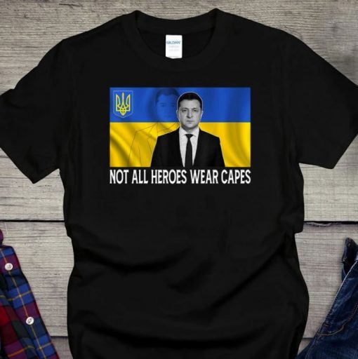 Zelensky Not All Heroes Wear Capes, I Need Ammunition Not A Ride Shirt