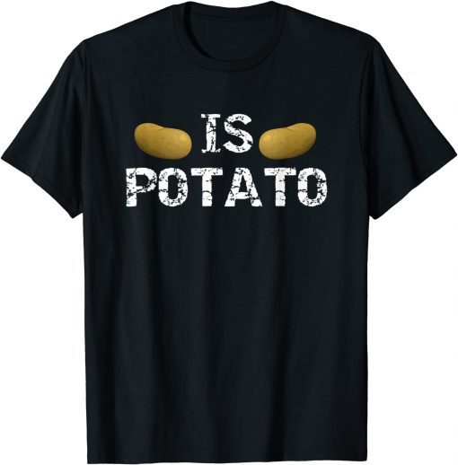 Is Potato - As Seen On Late Night Television 2022 T-Shirt