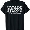 2022 Stay Strong, Uvalde Strong Pray For Texas,Pray for Uvalde T-Shirt