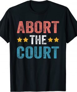 Abort the court 4th Of July Tee Shirt