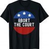 Abort the court Tee Shirt