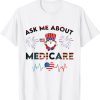 Ask Me About Medicare Health Insurance Sales Broker 4th july T-Shirt