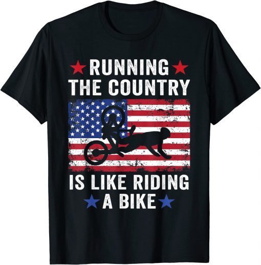 Biden Running The Country Is Like Riding A Bike US Flag Tee Shirt