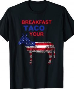 Funny Taco Your Donkey Jill Biden Breakfast Tacos T-Shirt