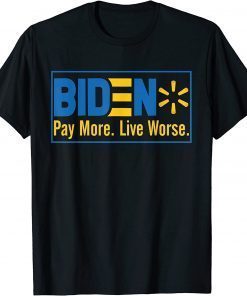 Classic Biden Pay More Live Worse Funny Bidenflation T-Shirt