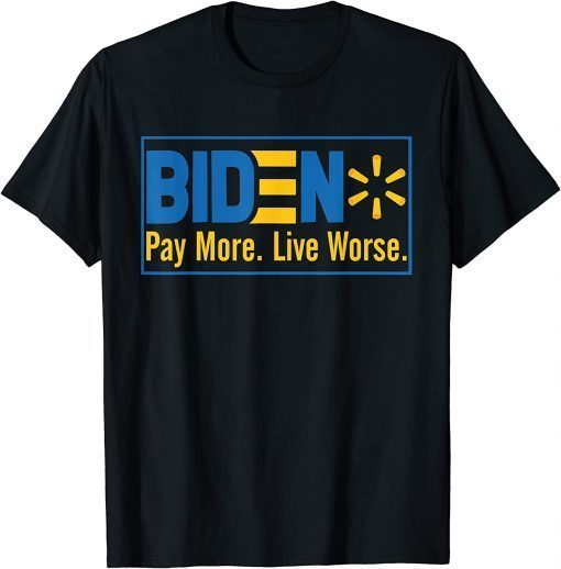 Classic Biden Pay More Live Worse Funny Bidenflation T-Shirt