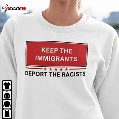 Keep The Immigrants Deport The Racists 2022 Tee Shirts