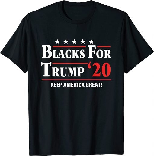 2022 Blacks For Trump '20 Keep America Great Quote Gift T-Shirt
