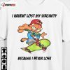 Classic I Haven’T Lost My Virginity Because I Never Lose T-Shirt