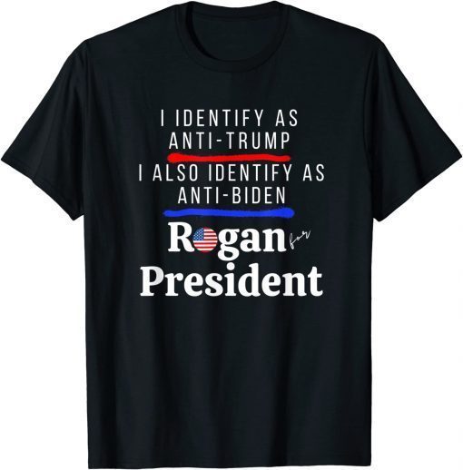 I Identify as Anti Trump Anti Biden Pro Rogan for President Classic T-Shirt