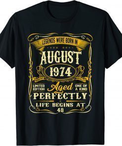 Legends Were Born In August 1974 48th Birthday Gifts T-Shirt