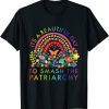 Its A Beautiful Day To Smash The Patriarchy Feminist Funny T-Shirt