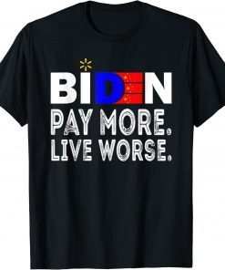 Pay More Live Worse Anti President Biden Anti Biden Vintage T-Shirt