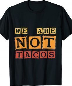 2022 Jill Biden breakfast Taco, We Are Not Tacos T-Shirt