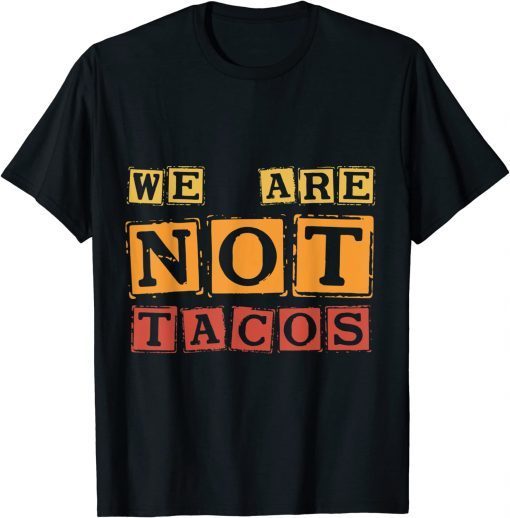 2022 Jill Biden breakfast Taco, We Are Not Tacos T-Shirt