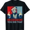 T-Shirt Trump Recession You Did That Biden Recession Anti Biden