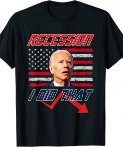 Biden Recession I Did That T-Shirt