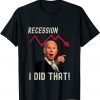 T-Shirt I Did That Biden Recession