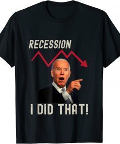 T-Shirt I Did That Biden Recession