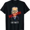 Anti Joe Biden ,I Did That Biden Recession T-Shirt