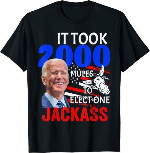 Vintage It Took 2000 Mules To Elect One Jackass Shirt