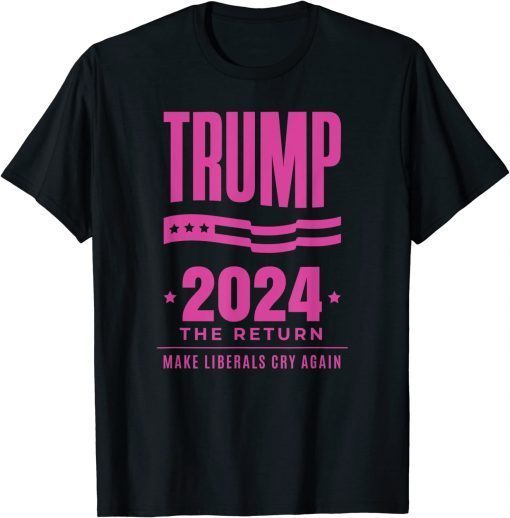 T-Shirt Trump 2024 The Return Make Liberals Cry Again Election