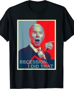 Recession I Did That Funny Joe Biden Meme Hope Style Classic T-Shirt