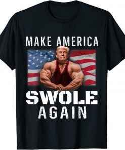 T-Shirt Make America Swole Again Funny Trump Lifting