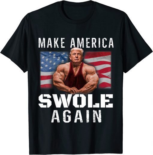 T-Shirt Make America Swole Again Funny Trump Lifting