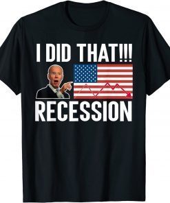 Joe Biden I Did That Recession T-Shirt