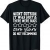 Classic Went Outside It Was Hot & There Were Bugs Zero Stars Do Not 2022 T-Shirt