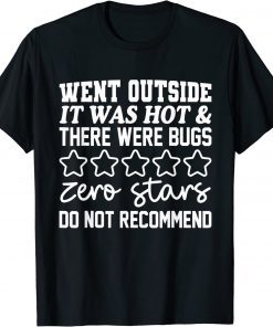 Classic Went Outside It Was Hot & There Were Bugs Zero Stars Do Not 2022 T-Shirt