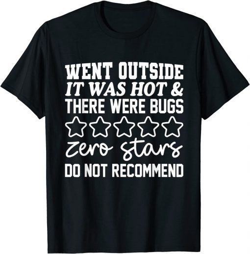 Classic Went Outside It Was Hot & There Were Bugs Zero Stars Do Not 2022 T-Shirt