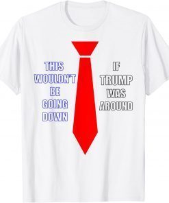 Classic If Trump Was Around T-Shirt