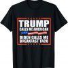 Official Trump Calls Me American Biden Calls Me Breakfast Taco satire T-Shirt