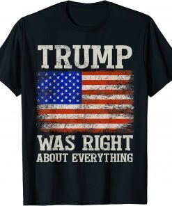 Trump Was Right About Everything Gift T-Shirt