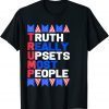 Trump Truth Really Upset Most People ProTrump 2024 American Classic T-Shirt